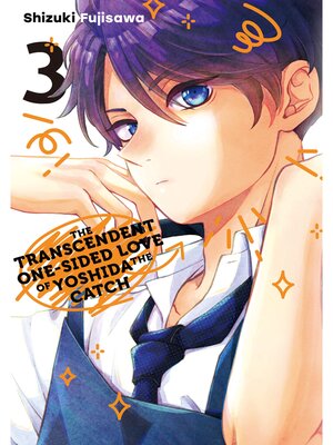 cover image of The Transcendent One-Sided Love of Yoshida the Catch, Volume 3